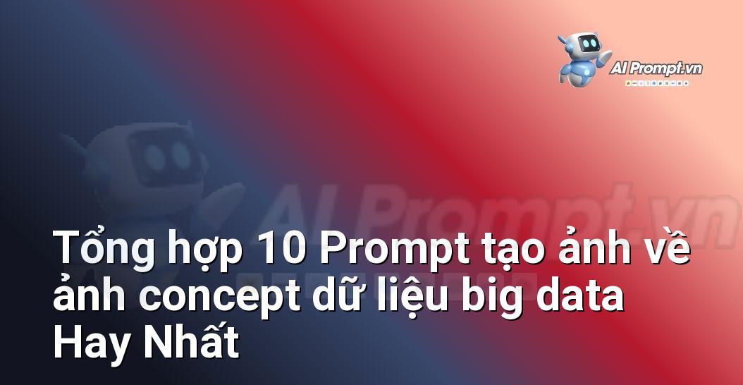 [AI Đang viết – listicle…] ảnh concept dữ liệu big data
