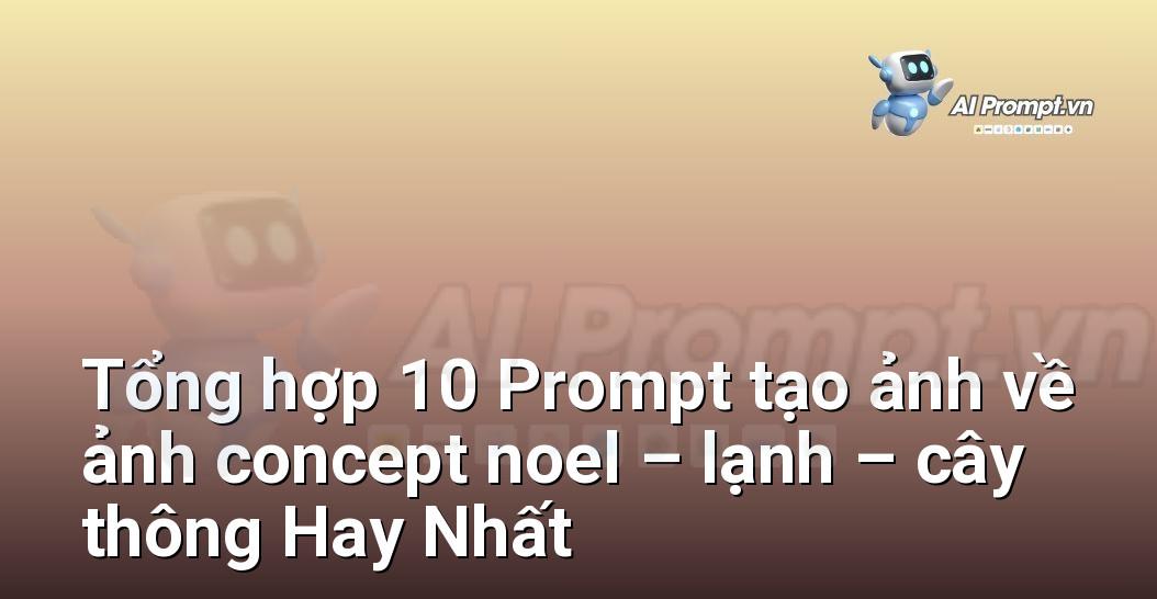 [AI Đang viết – listicle…] ảnh concept noel – lạnh – cây thông