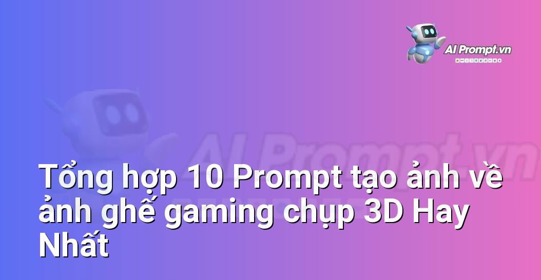 [AI Đang viết – listicle…] ảnh ghế gaming chụp 3D