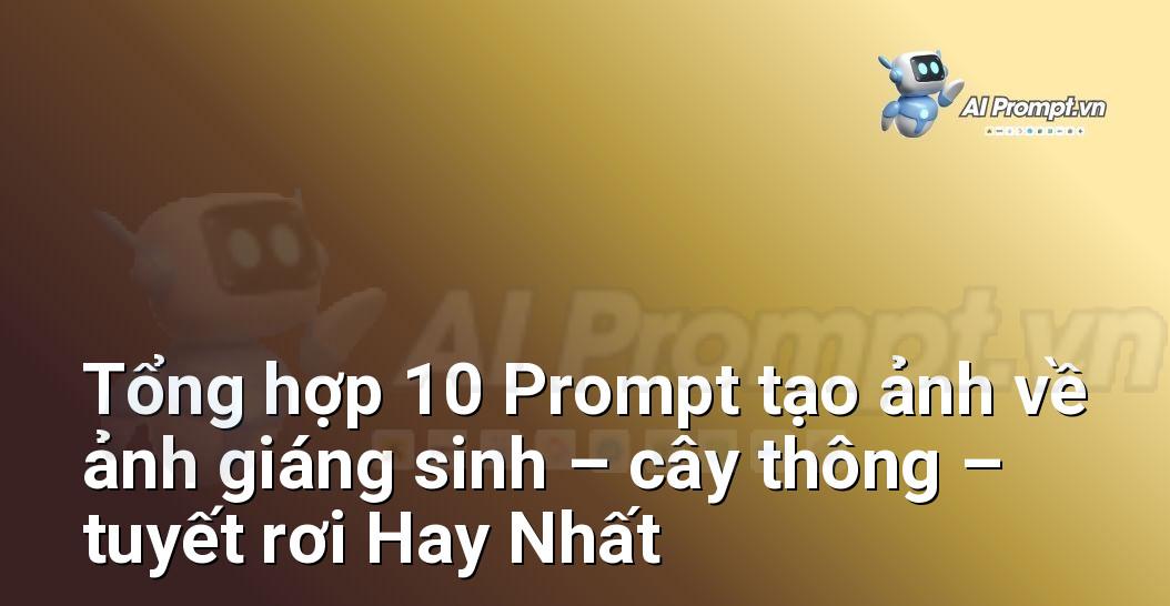 [AI Đang viết – listicle…] ảnh giáng sinh – cây thông – tuyết rơi