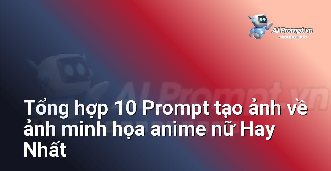 [AI Đang viết – listicle…] ảnh minh họa anime nữ