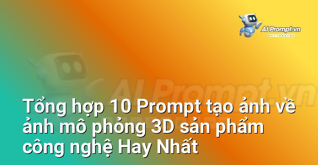 [AI Đang viết – listicle…] ảnh mô phỏng 3D sản phẩm công nghệ