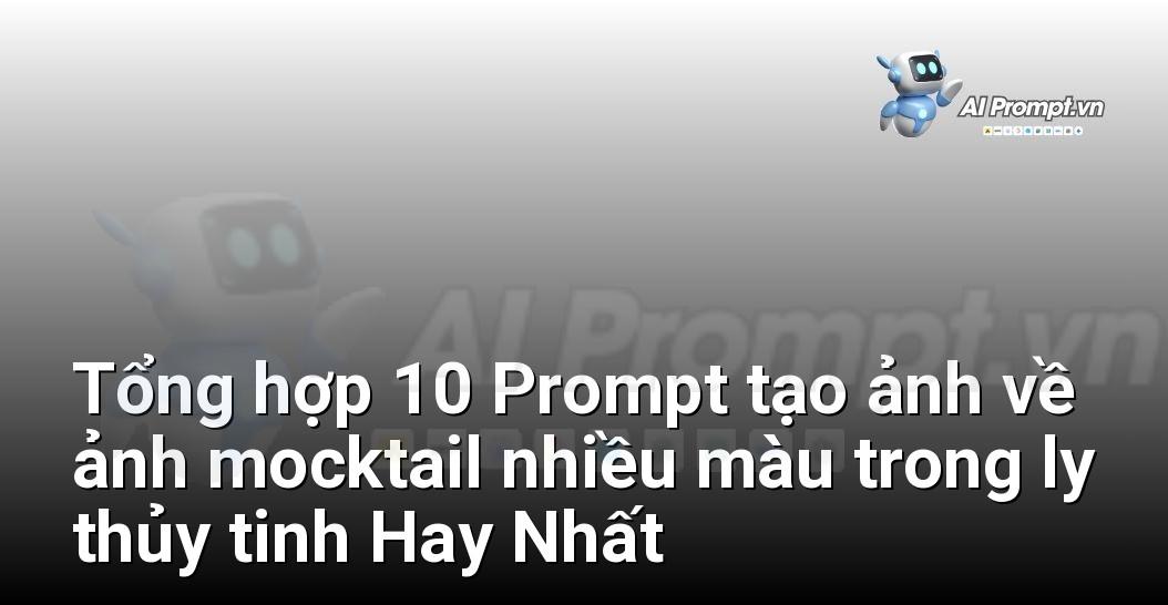 [AI Đang viết – listicle…] ảnh mocktail nhiều màu trong ly thủy tinh