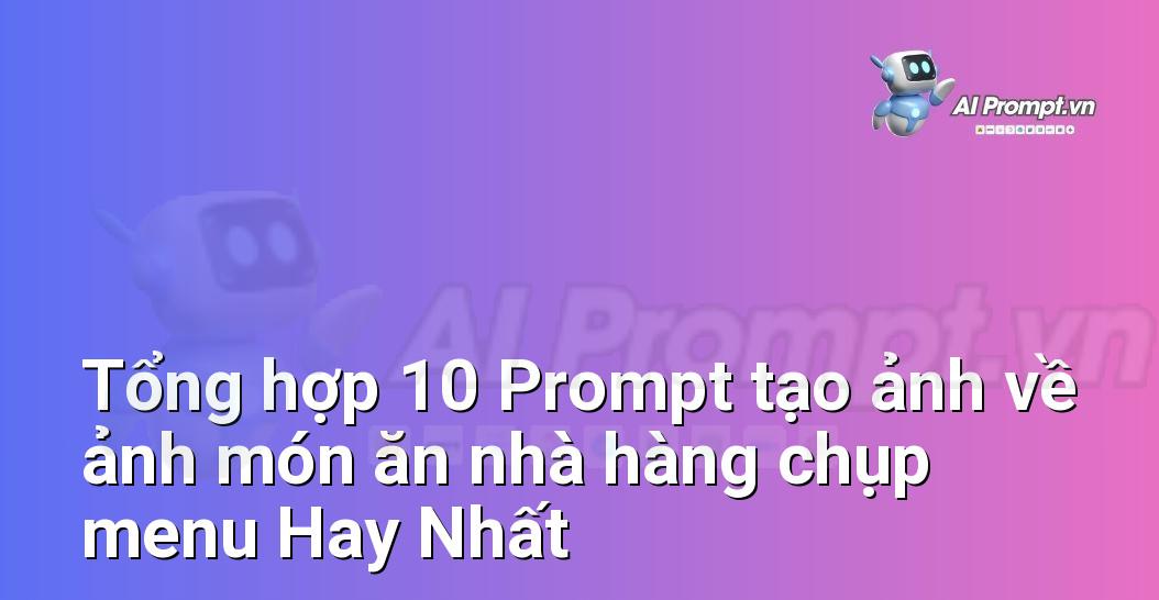 [AI Đang viết – listicle…] ảnh món ăn nhà hàng chụp menu