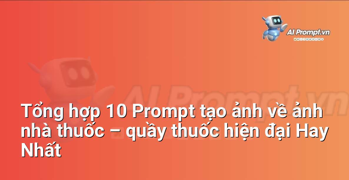 [AI Đang viết – listicle…] ảnh nhà thuốc – quầy thuốc hiện đại