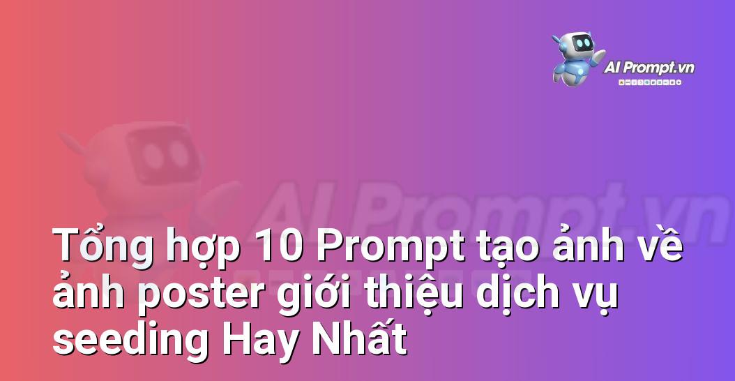 [AI Đang viết – listicle…] ảnh poster giới thiệu dịch vụ seeding