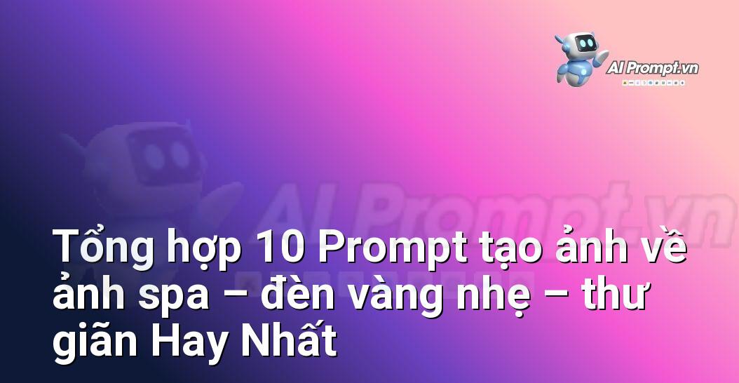 [AI Đang viết – listicle…] ảnh spa – đèn vàng nhẹ – thư giãn