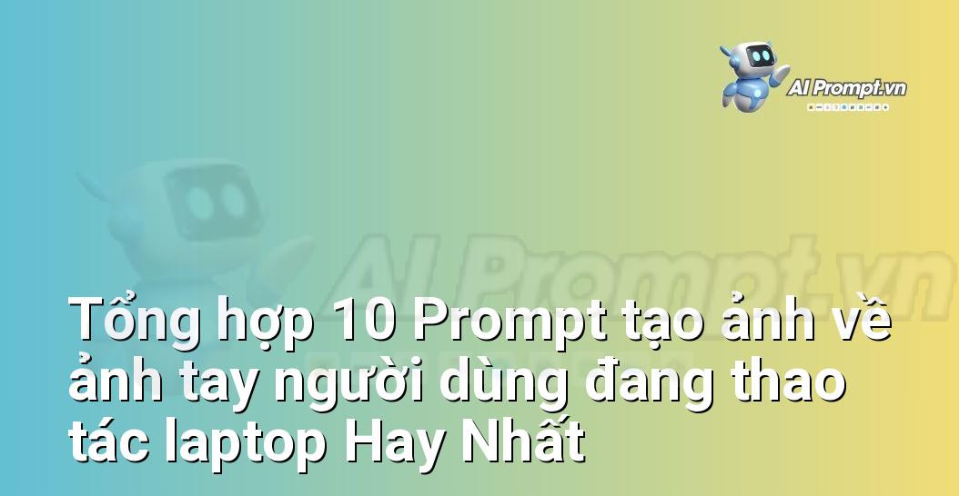 [AI Đang viết – listicle…] ảnh tay người dùng đang thao tác laptop