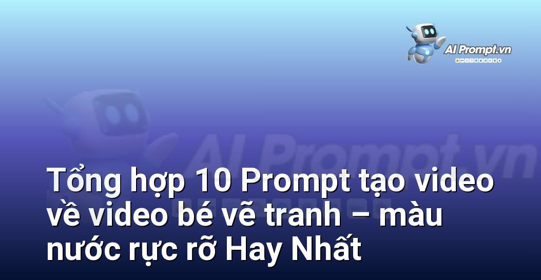 [AI Đang viết – listicle…] video bé vẽ tranh – màu nước rực rỡ