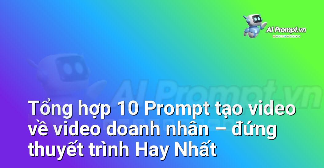 [AI Đang viết – listicle…] video doanh nhân – đứng thuyết trình