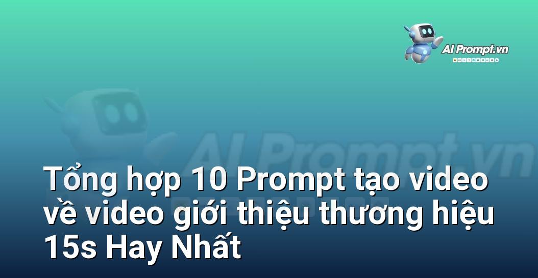 [AI Đang viết – listicle…] video giới thiệu thương hiệu 15s