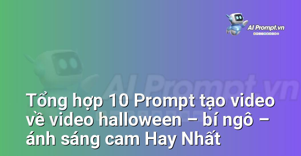 [AI Đang viết – listicle…] video halloween – bí ngô – ánh sáng cam
