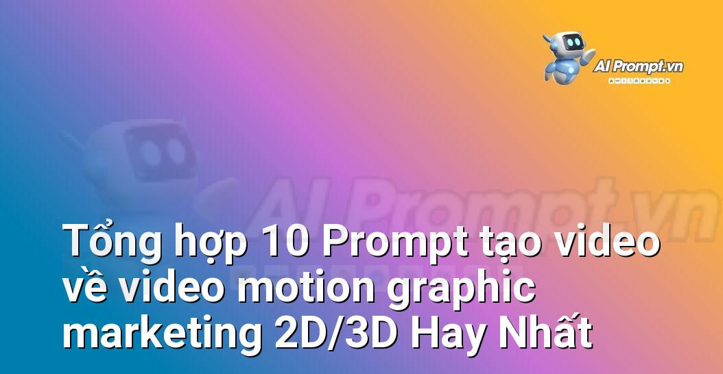 [AI Đang viết – listicle…] video motion graphic marketing 2D/3D