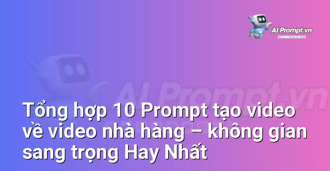 [AI Đang viết – listicle…] video nhà hàng – không gian sang trọng
