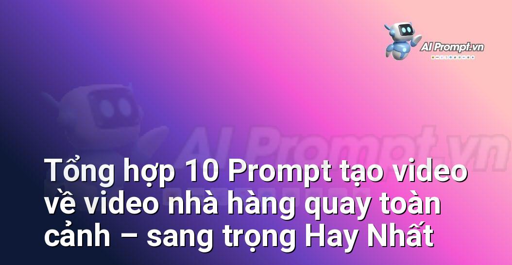 [AI Đang viết – listicle…] video nhà hàng quay toàn cảnh – sang trọng