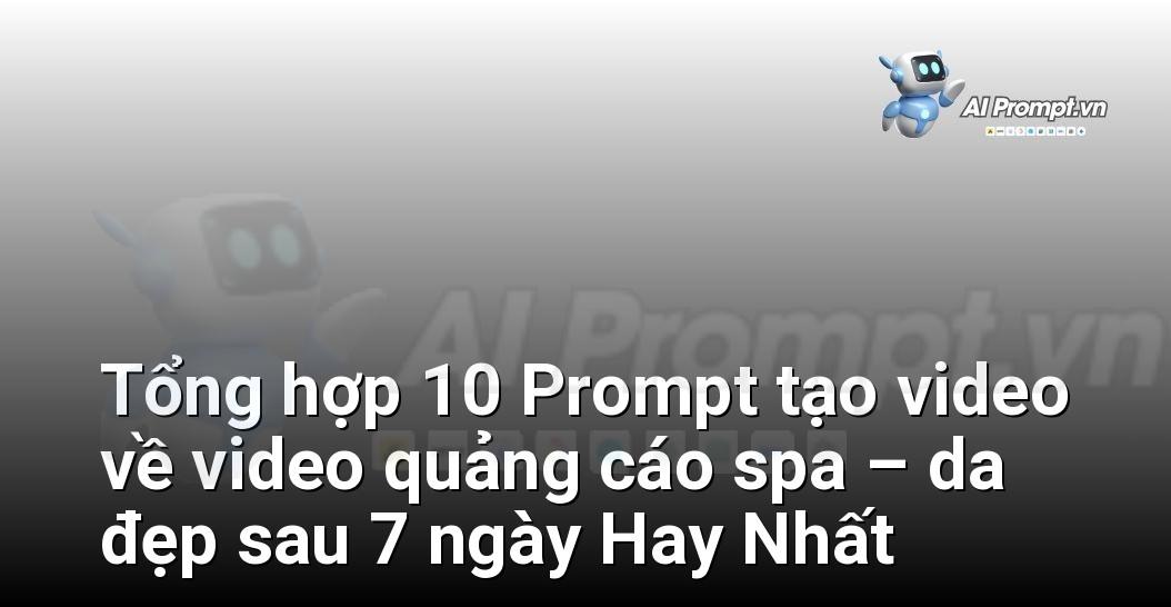 [AI Đang viết – listicle…] video quảng cáo spa – da đẹp sau 7 ngày