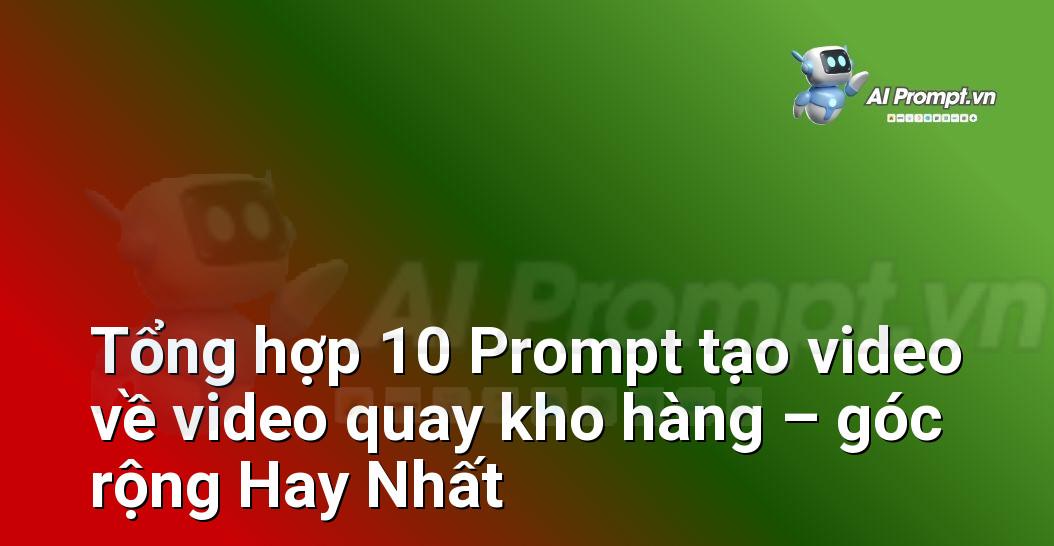 [AI Đang viết – listicle…] video quay kho hàng – góc rộng