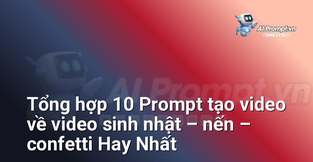 [AI Đang viết – listicle…] video sinh nhật – nến – confetti