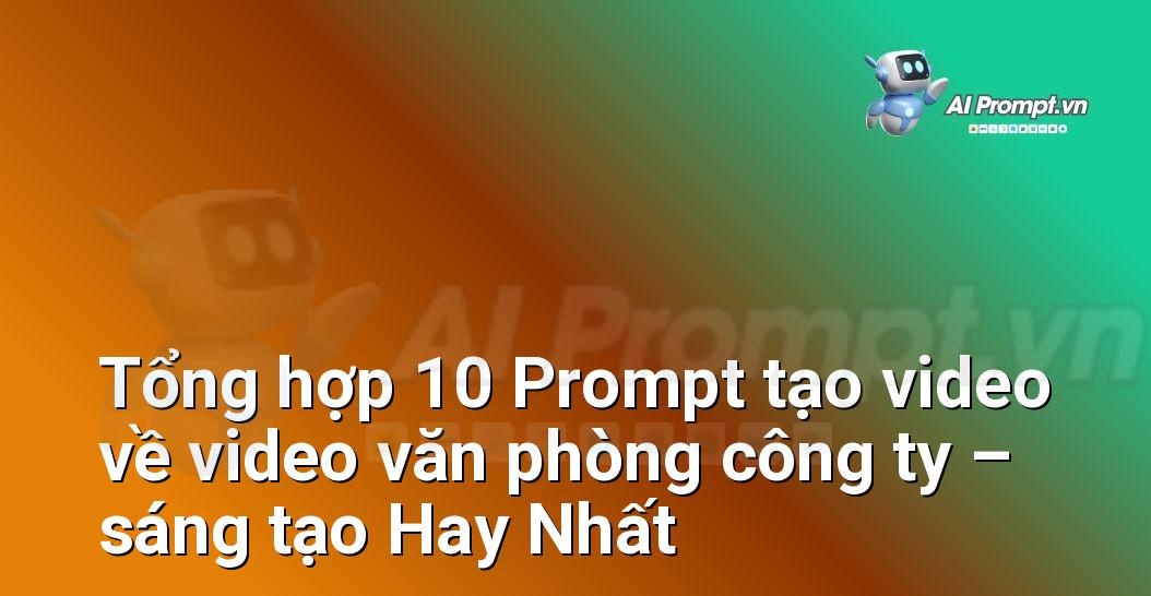 [AI Đang viết – listicle…] video văn phòng công ty – sáng tạo