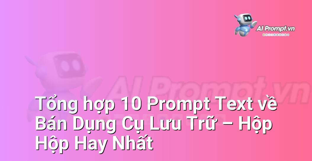 [AI Đang viết – listicle…] bán dụng cụ lưu trữ – hộp hộp