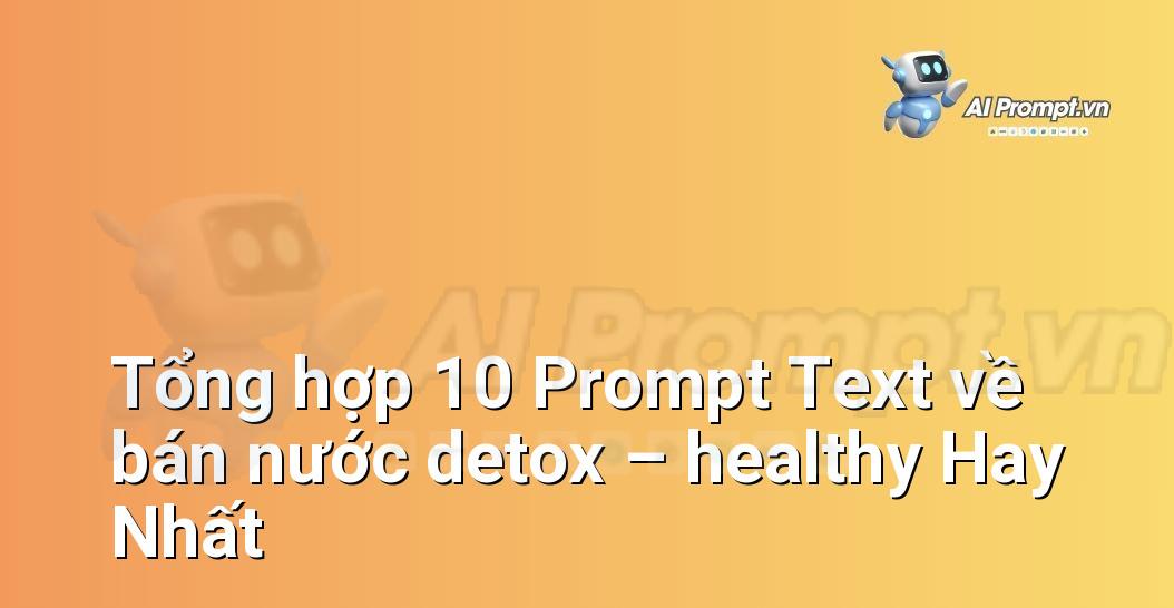 [AI Đang viết – listicle…] bán nước detox – healthy