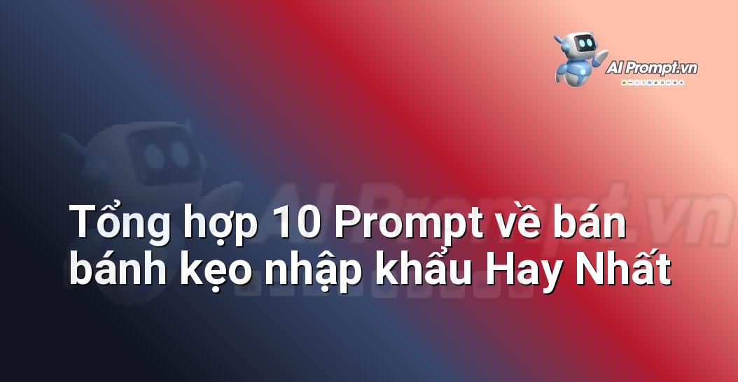 [AI Đang viết – listicle…] bán bánh kẹo nhập khẩu