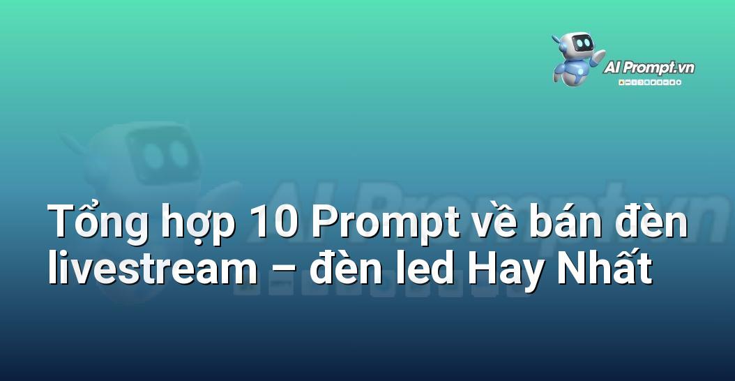 [AI Đang viết – listicle…] bán đèn livestream – đèn led