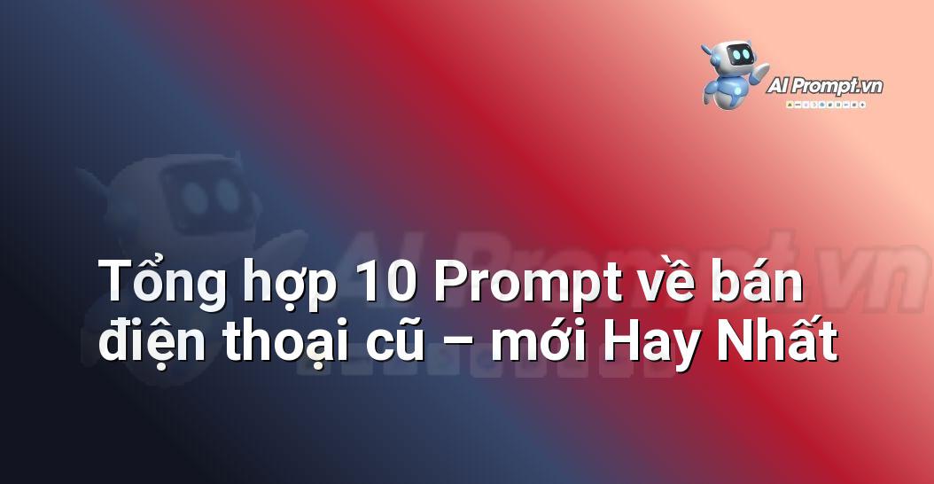 [AI Đang viết – listicle…] bán điện thoại cũ – mới