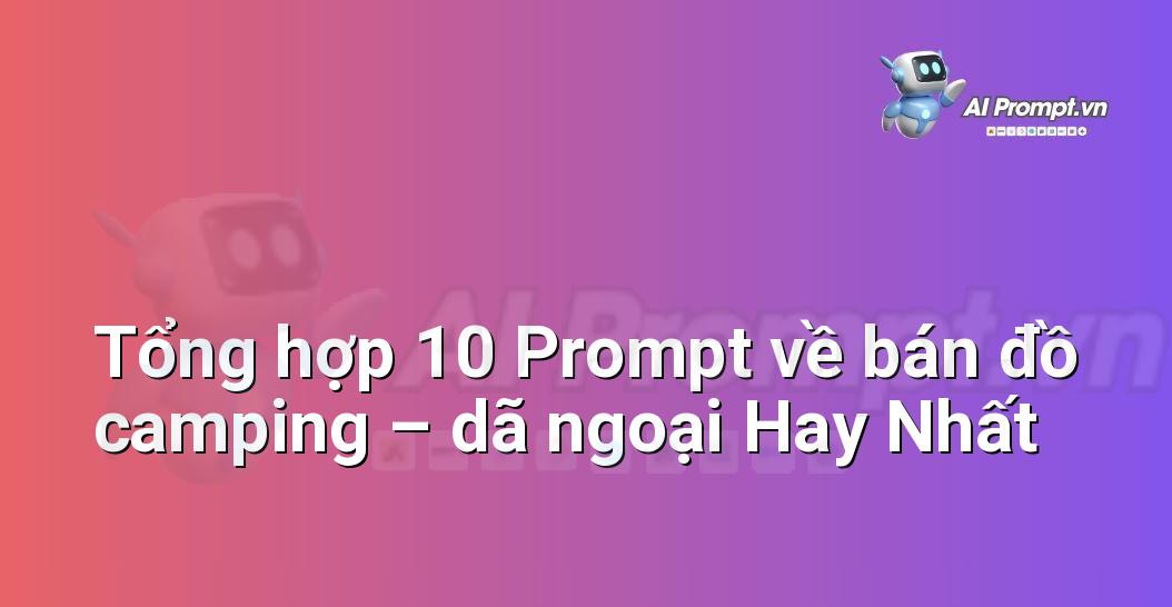 [AI Đang viết – listicle…] bán đồ camping – dã ngoại
