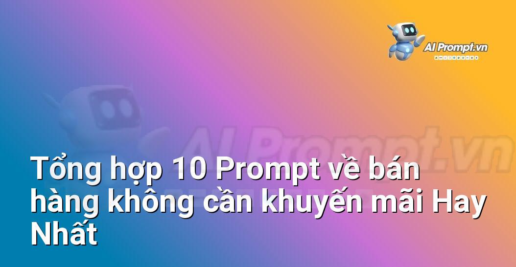 [AI Đang viết – listicle…] bán hàng không cần khuyến mãi