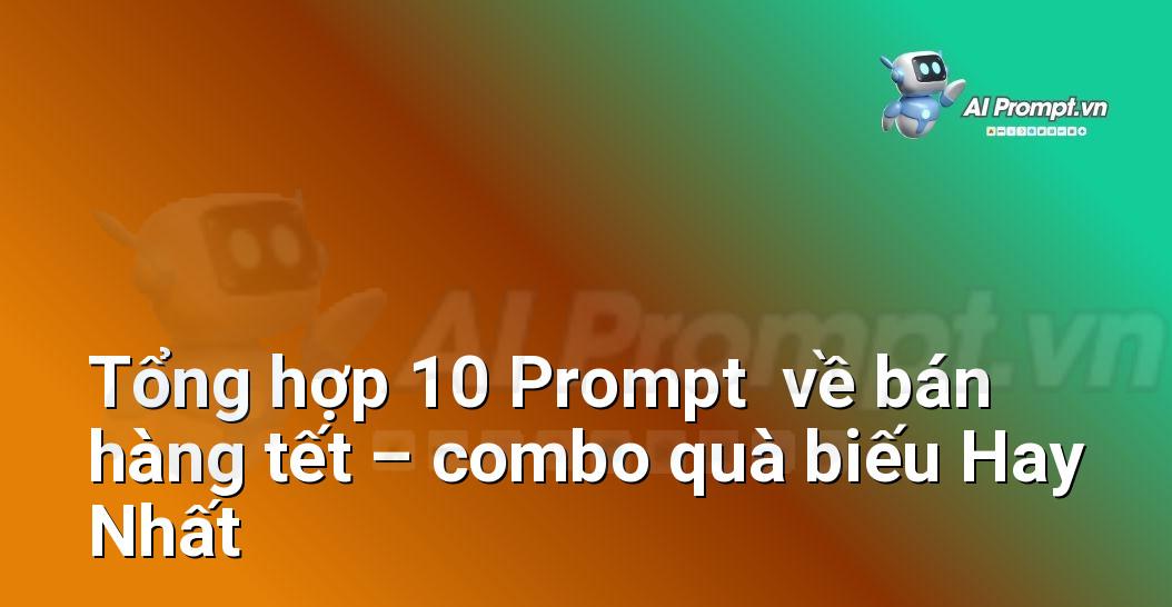 [AI Đang viết – listicle…] bán hàng tết – combo quà biếu