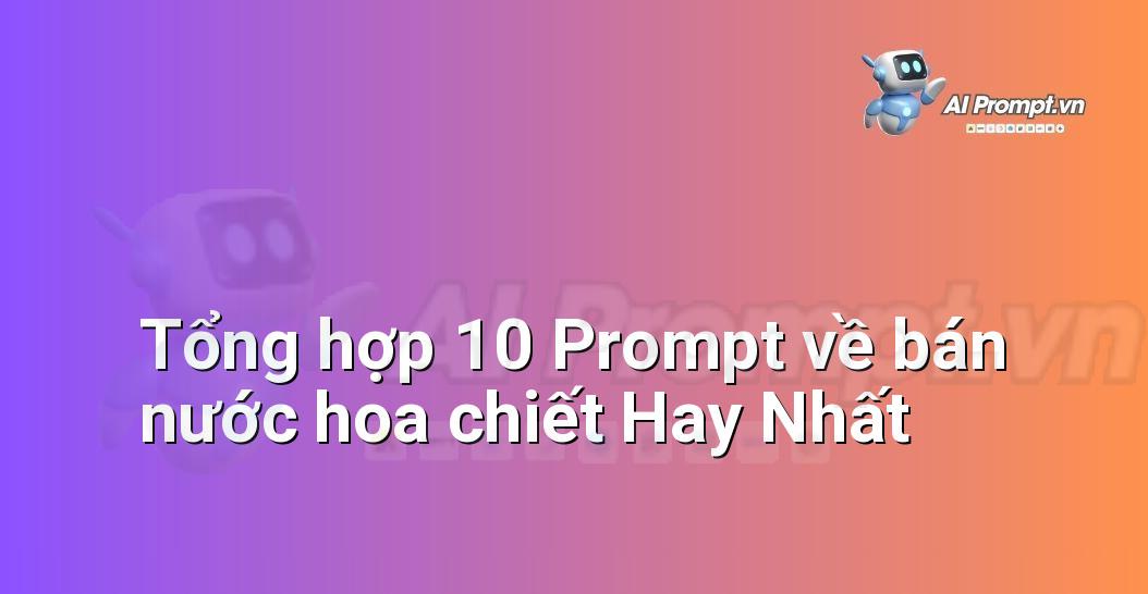 [AI Đang viết – listicle…] bán nước hoa chiết