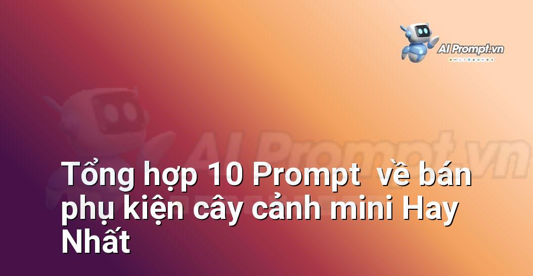 [AI Đang viết – listicle…] bán phụ kiện cây cảnh mini