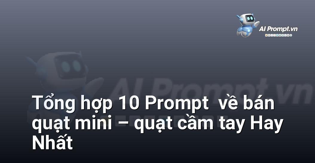 [AI Đang viết – listicle…] bán quạt mini – quạt cầm tay