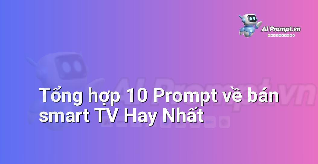 [AI Đang viết – listicle…] bán smart TV