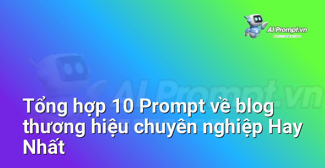 [AI Đang viết – listicle…] blog thương hiệu chuyên nghiệp