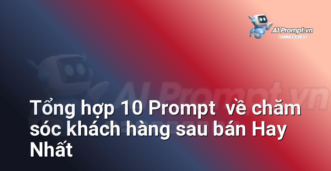 [AI Đang viết – listicle…] chăm sóc khách hàng sau bán