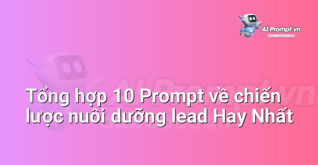 [AI Đang viết – listicle…] chiến lược nuôi dưỡng lead