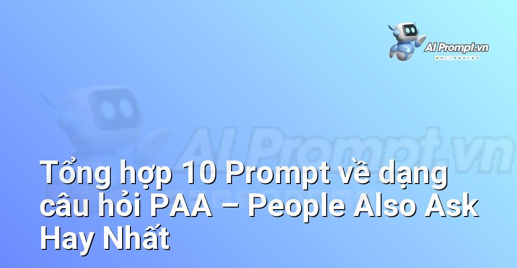 [AI Đang viết – listicle…] dạng câu hỏi PAA – People Also Ask