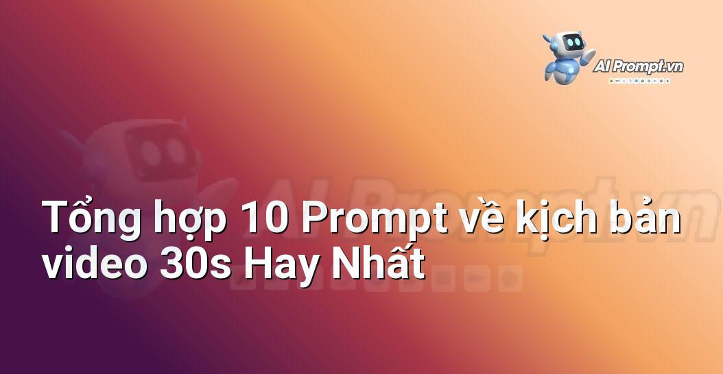 [AI Đang viết – listicle…] kịch bản video 30s