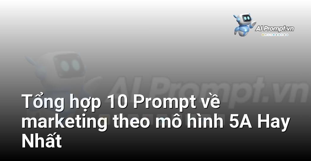 [AI Đang viết – listicle…] marketing theo mô hình 5A
