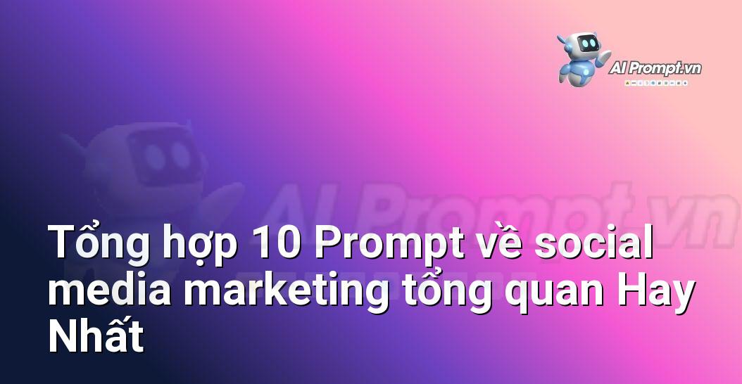 [AI Đang viết – listicle…] social media marketing tổng quan