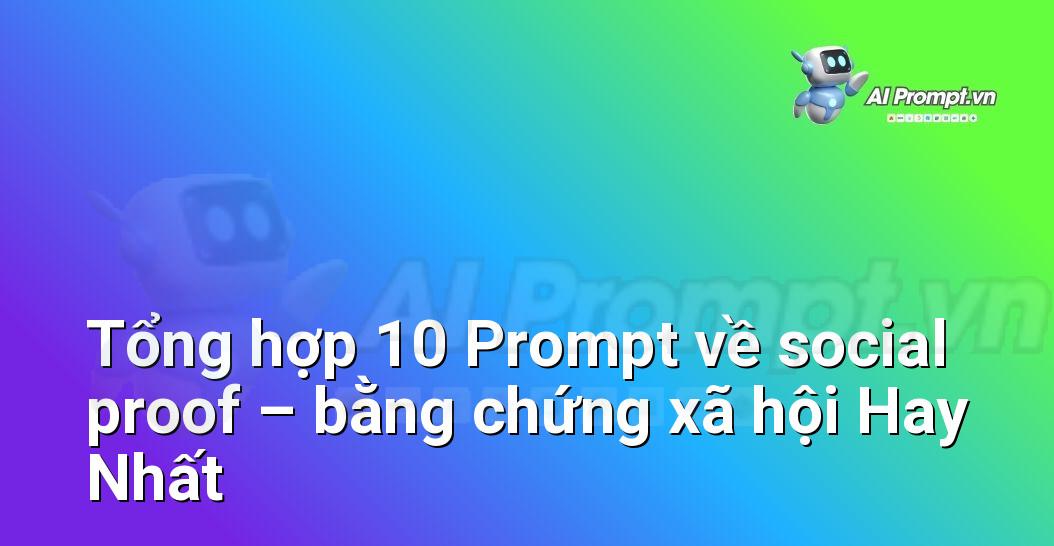 [AI Đang viết – listicle…] social proof – bằng chứng xã hội