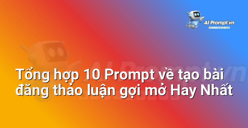 [AI Đang viết – listicle…] tạo bài đăng thảo luận gợi mở