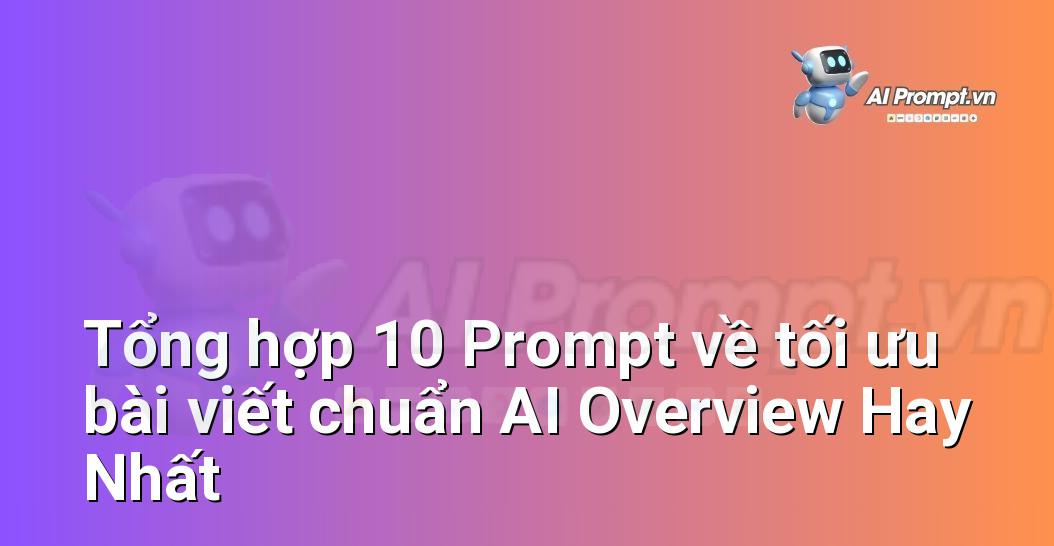 [AI Đang viết – listicle…] tối ưu bài viết chuẩn AI Overview