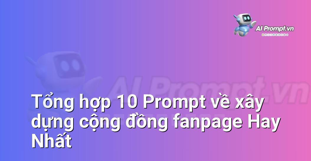 [AI Đang viết – listicle…] xây dựng cộng đồng fanpage