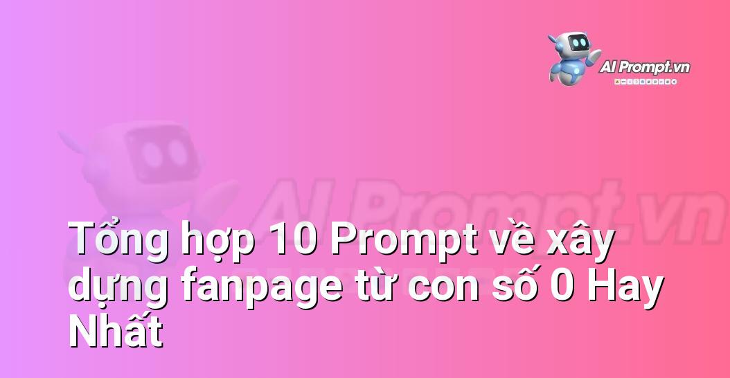 [AI Đang viết – listicle…] xây dựng fanpage từ con số 0