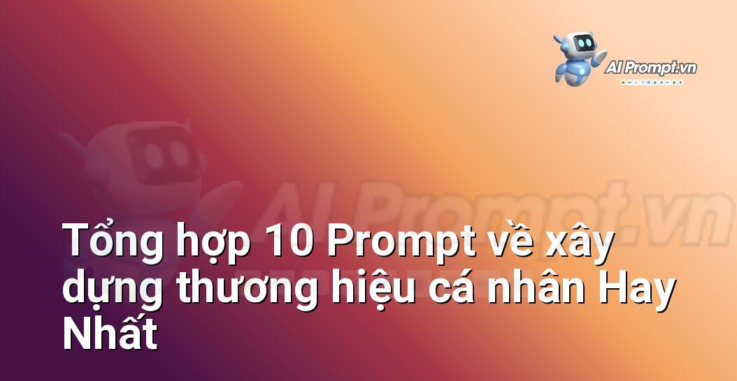 [AI Đang viết – listicle…] xây dựng thương hiệu cá nhân